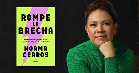 “rompe La Brecha” La Mexicana Norma Cerros Pone La Mira En La Desigualdad Laboral Entre Los