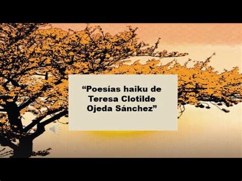 Poes As Haiku De Teresa Clotilde Ojeda S Nchez Youtube