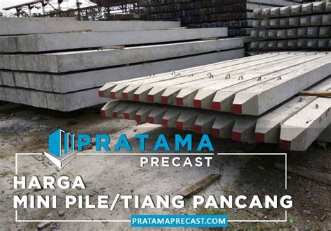 Harga Tiang Pancang Mini Pile Beton Terbaru Agustus 2025