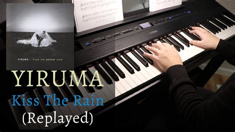 Yiruma 이루마 Kiss The Rain Replayed Piano Cover By Aaron Xiong