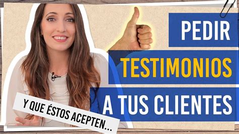 Cómo Pedir Testimonios A Tus Clientes 5 Argumentos Para Que Acepten