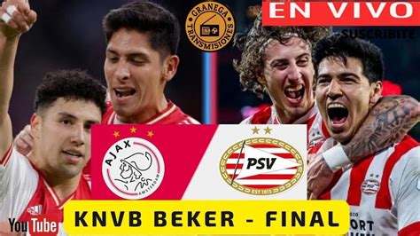 AJAX VS PSV EN VIVO PAÍSES BAJOS KNVB BEKER FINAL YouTube