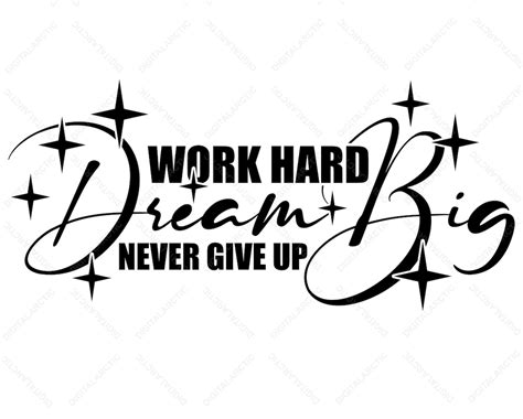 Work Hard Dream Big Never Give Up Svg Png Dxf Digital Files Etsy