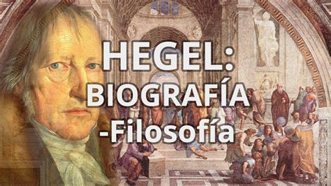 Hegel Biografía Filosofía Educatina Youtube