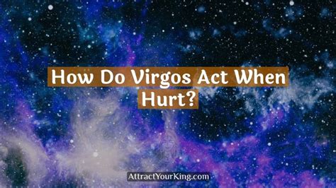 How Do Virgos Act When Hurt Attract Your King