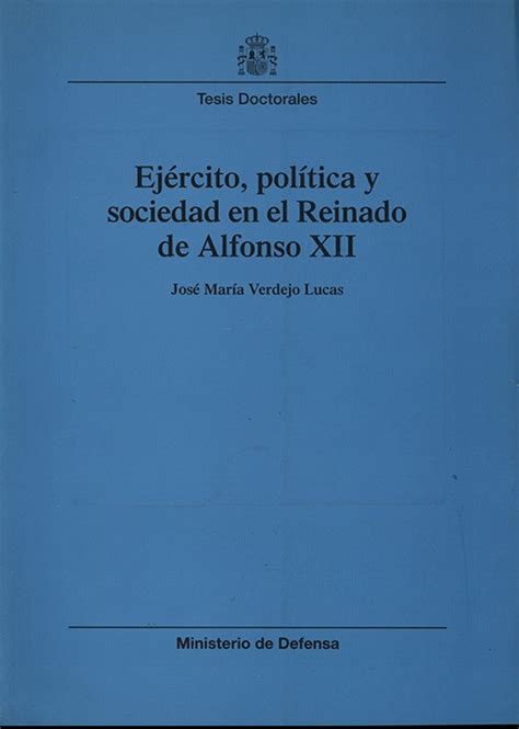 Ej Rcito Pol Tica Y Sociedad En El Reinado De Alfonso Xii