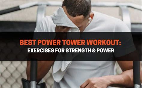 Best Power Tower Workout 8 Exercises For Strength Power