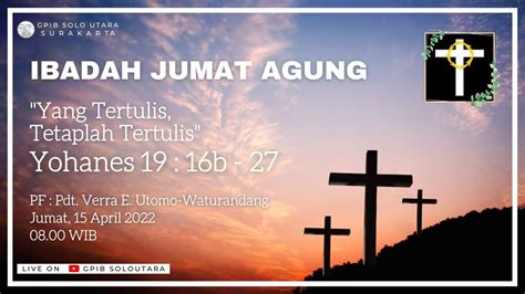 [live] Ibadah Jumat Agung Gpib Solo Utara Surakarta 15 April 2022