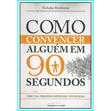 Livro Como convencer alguém em 90 segundos Crie uma primeira impressão