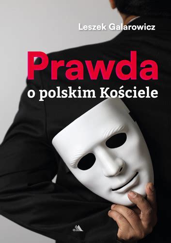 Prawda o polskim Kościele Leszek Galarowicz Literatura religijna