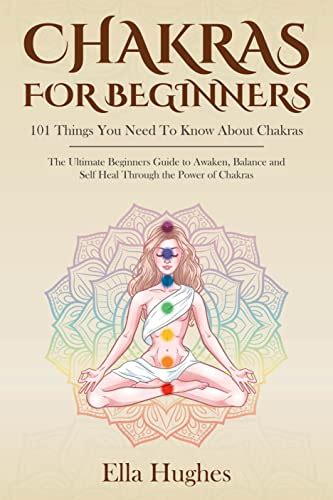 Chakras For Beginners 101 Things You Need To Know About Chakras The