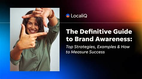 The Definitive Guide To Brand Awareness Localiq