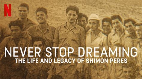 Never Stop Dreaming The Life And Legacy Of Shimon Peres