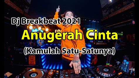 Dj Breakbeat Anugerah Cinta Kamulah Satu Satunya YouTube Music