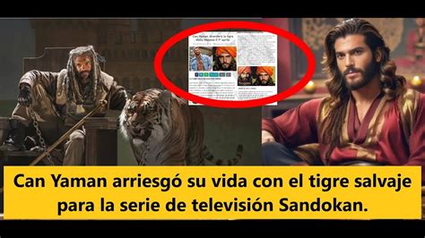 Can Yaman Arriesg Su Vida Con El Tigre Salvaje Para La Serie De