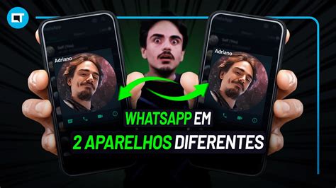 Como Usar O WhatsApp Em 2 Aparelhos Diferentes E Como Adicionar Outra