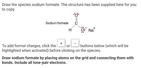 Solved Draw The Species Sodium Formate The Structure Has Chegg