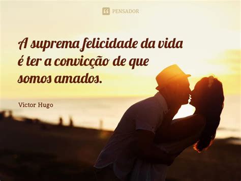 15 Frases Que Mostram O Que é A Verdadeira Felicidade Pensador