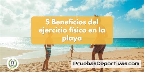 10 Beneficios del ejercicio físico en la playa