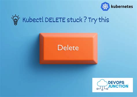 Kubectl Delete Stuck What To Do And Why This Happen Devops Junction