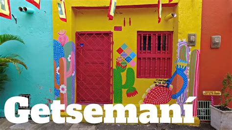 Cartagena S Coolest Neighborhood Getsemani C O Youtube