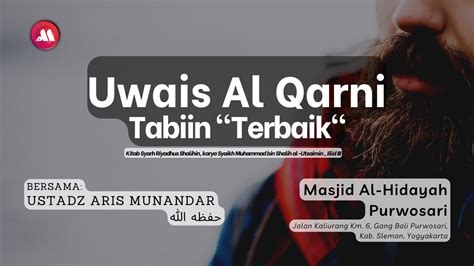 Uwais Al Qarni Tabiin Terbaik Ustadz Dr Aris Munandar S S M P