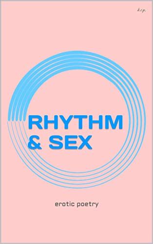 Rhythm And Sex Erotic Poetry Ebook P K C Amazon Ca Kindle Store