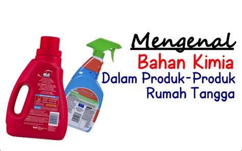 Contoh Bahan Kimia Dalam Produk Rumah Tangga Proses Produksi Bahan