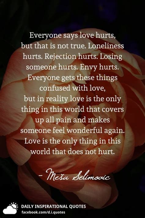 Everyone Says Love Hurts But That Is Not True Loneliness Hurts