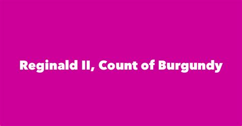 Reginald Ii Count Of Burgundy Spouse Children Birthday And More