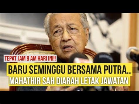 BARU SAJA MENYERTAI PUTRA TUN MAHATHIR SUDAH DIARAH LETAK JAWATAN