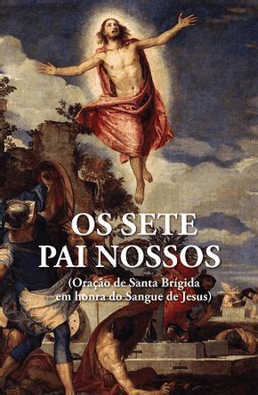 Os Sete Pai Nossos De Santa Br Gida Comunidade Mel De Deus Novena