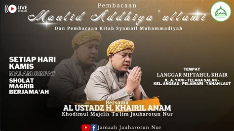 LIVE Pembacaan Maulid Addhiya Ullami Bsm Ust H Khairil Anam Khodim