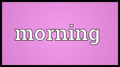 Morning Meaning Youtube