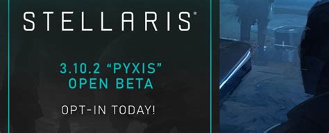 Stellaris 3 10 2 Pyxis Beta Patch Alles Was Du Wissen Musst