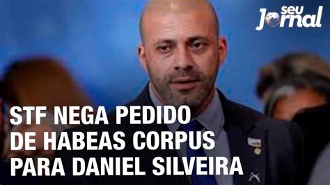 STF Nega Pedido De Habeas Corpus Para Daniel Silveira YouTube