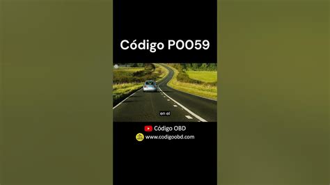 CÓdigo P0059 🟢 Solucionado 🟢 Códigos De Avería Todas Las Marcas Síntomas Causas Y Soluciones