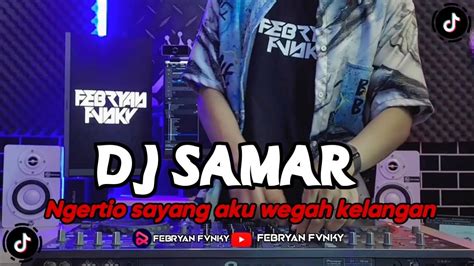 Ngertio Sayang Aku Wegah Kelangan Siji Sijine Kowe Tak Eman Eman Dj Samar Febryan Fvnky