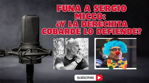 FUNA A SERGIO MICCO Y LA DERECHITA COBARDE LO DEFIENDE YouTube