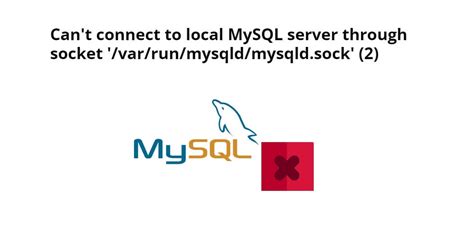 Can T Connect To Local Mysql Server Through Socket Var Run Mysqld