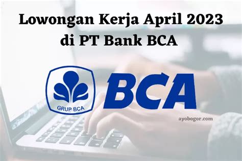 Lowongan Kerja April Di Pt Bank Bca Untuk Lulusan Sma Atau Smk