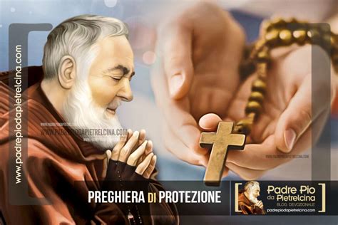 Preghiera Per Chiedere Protezione A Padre Pio Preghiera Quotidiana