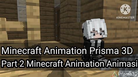 Minecraft Animation Prisma 3D Animasi Minecraft Animation Part 2 YouTube