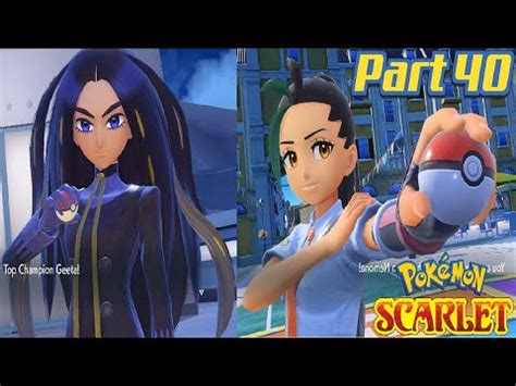 Pokémon Scarlet Part 40 Top Champion Geeta Champion Nemona Battles