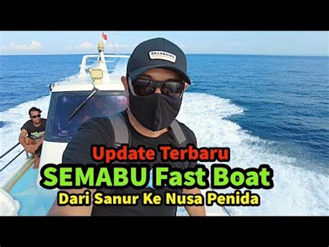 Trip Semabu Hills Fast Boat Dari Sanur Ke Pelabuhan Banjar Nyuh Nusa