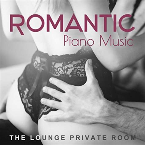 Romantic Piano Music The Lounge Private Room Sensual