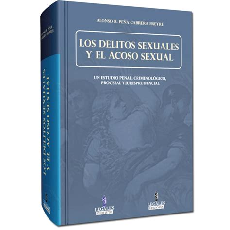 Los Delitos Sexuales Y El Acoso Sexual Un Estudio Penal CriminolÓgico