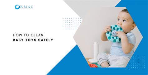 How To Clean Baby S Toys Safely Kmac Singapore