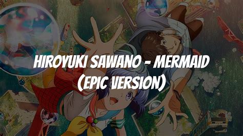 Hiroyuki Sawano Mermaid「bubble Ost」blionmusic Epic Version Youtube