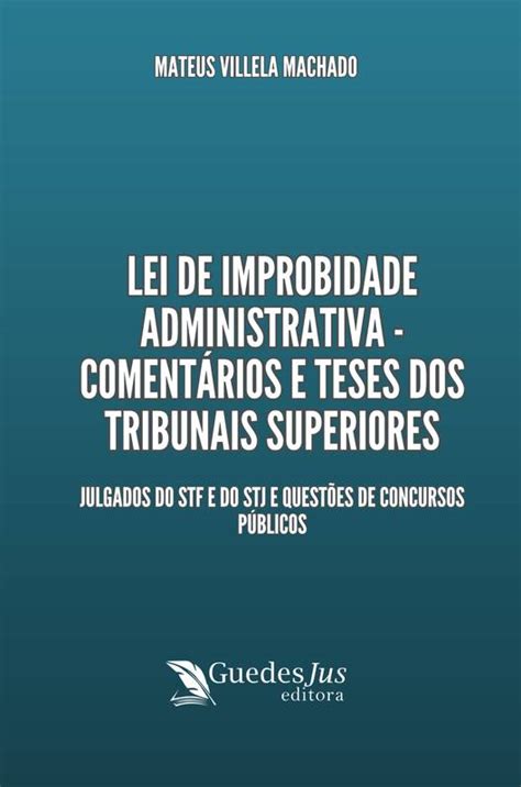 Lei De Improbidade Administrativa Coment Rios E Teses Dos Tribunais